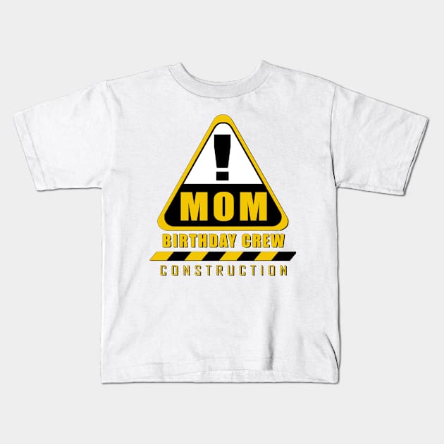 'Mom Birthday Crew' Cool Birthday Construction Kids T-Shirt by ourwackyhome